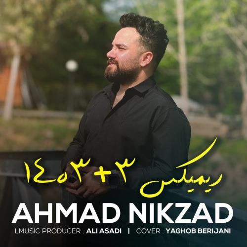 احمد نیکزاد ریمیکس 1403+3
