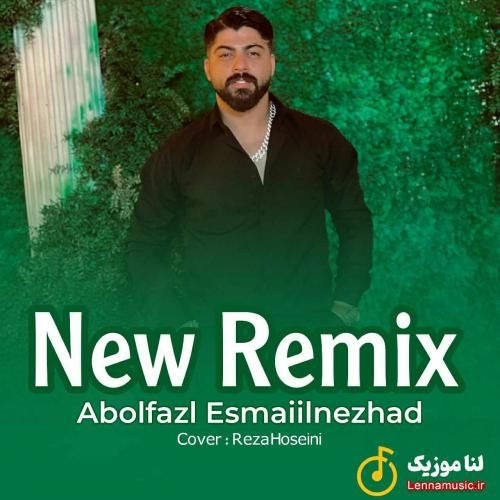 ابوالفضل اسماعیل نژاد ریمیکس جدید