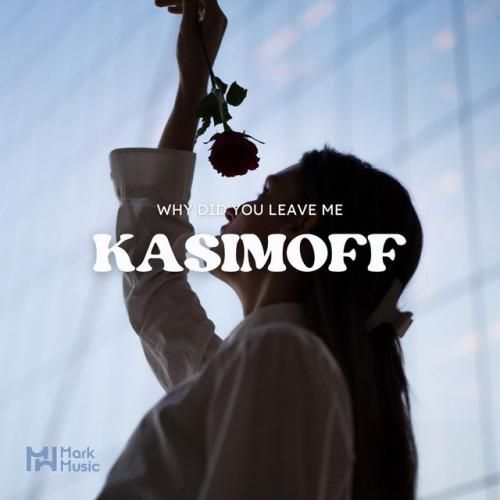 Kasimoff Why Did You Leave Me