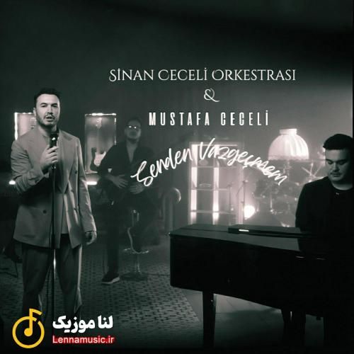 Sinan Ceceli Orkestrası & Mustafa Ceceli Senden Vazgeçmem
