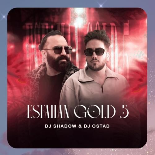 دانلود ریمیکس دیجی استاد به نام اصفهان گلد ۵