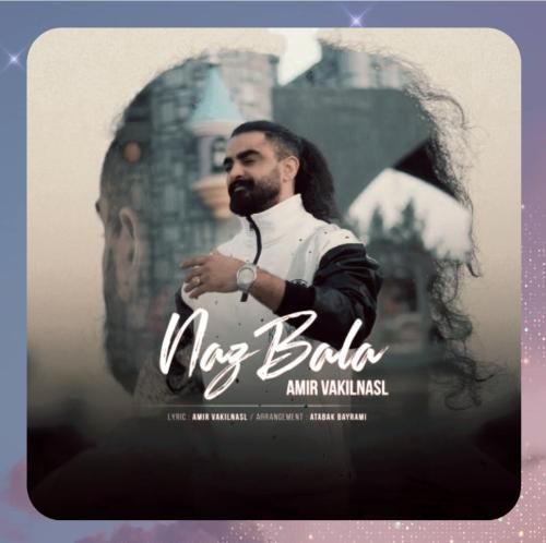 دانلود آهنگ ناز بالا از امیر وکیل نسل